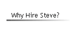 Why Hire Steve?