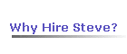 Why Hire Steve?